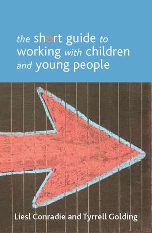 The Short Guide to Working with Children and Young People de Liesl Conradie