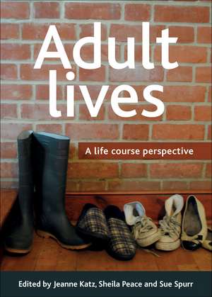 Adult Lives: A Life Course Perspective de Jeanne Katz