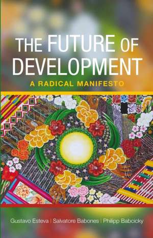 The Future of Development: A Radical Manifesto de Gustavo Esteva