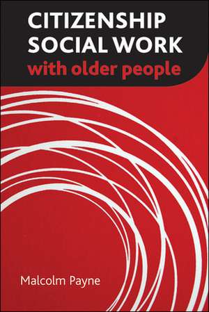 Citizenship Social Work with Older People de Malcolm Payne