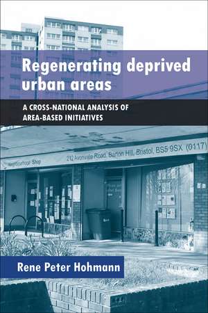 Regenerating Deprived Urban Areas: A Cross-National Analysis of Area-based Initiatives de Rene Peter Hohmann