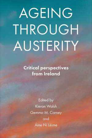 Ageing through Austerity: Critical Perspectives from Ireland de Kieran Walsh