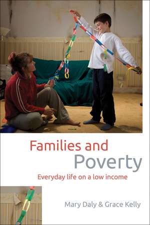 Families and Poverty: Everyday Life on a Low Income de Mary Daly