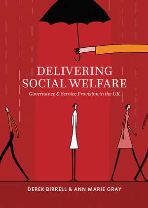 Delivering Social Welfare: Governance and Service Provision in the UK de Derek Birrell