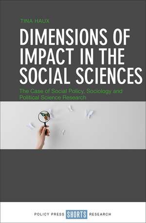 Dimensions of Impact in the Social Sciences: The Case of Social Policy, Sociology and Political Science Research de Tina Haux