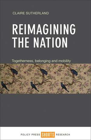 Reimagining the Nation: Togetherness, Belonging and Mobility de Claire Sutherland