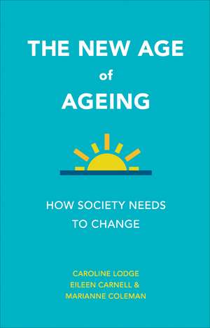 The New Age of Ageing: How Society Needs to Change de Caroline Lodge