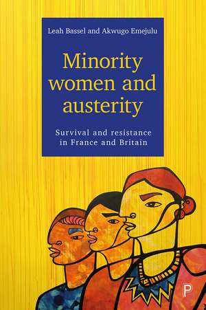 The Minority Women and Austerity: Survival and Resistance in France and Britain de Leah Bassel