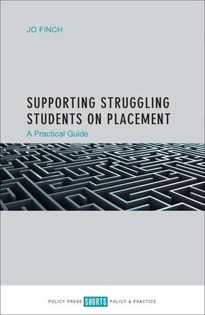 Supporting Struggling Students on Placement: A Practical Guide de Jo Finch