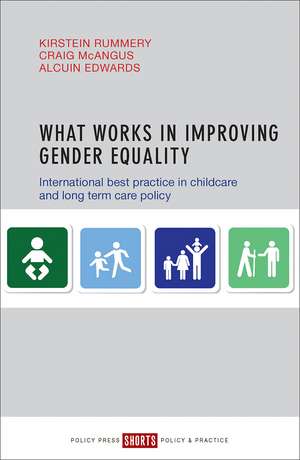 What Works in Improving Gender Equality: International Best Practice in Childcare and Long Term Care Policy de Kirstein Rummery