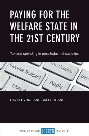 Paying for the Welfare State in the 21st Century: Tax and Spending in Post-Industrial Societies de David S. Byrne