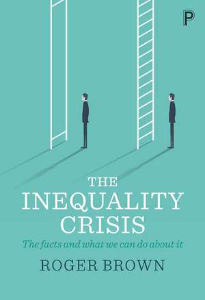 The Inequality Crisis: The Facts and What We Can Do About It de Roger Brown