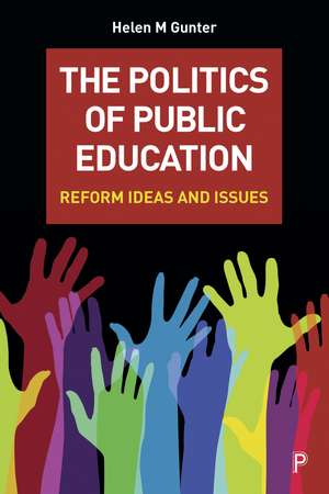 The Politics of Public Education: Reform Ideas and Issues de Helen M. Gunter