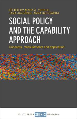 Social Policy and the Capability Approach: Concepts, Measurements and Application de Mara Yerkes