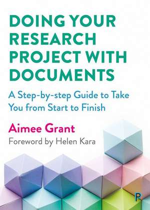 Doing Your Research Project with Documents – A Ste p–By–Step Guide to Take You from Start to Finish de Aimee Grant