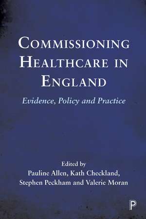 Commissioning Healthcare in England: Evidence, Policy and Practice de Pauline Allen