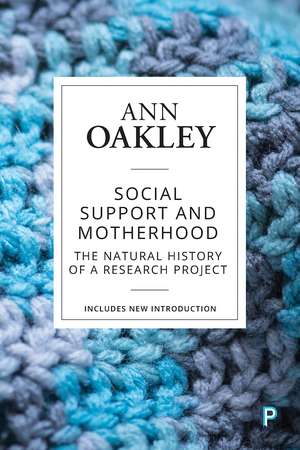 Social Support and Motherhood (Reissue): The Natural History of A Research Project de Ann Oakley