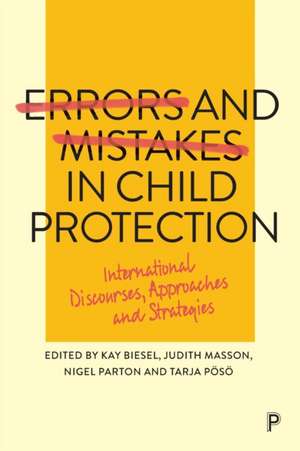 Errors and Mistakes in Child Protection – Internat ional Discourses, Approaches and Strategies de Kay Biesel