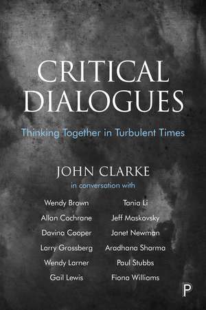 Critical Dialogues: Thinking Together in Turbulent Times de John Clarke