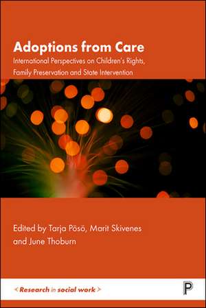 Adoption from Care – International Perspectives on Children′s Rights, Family Preservation and State Intervention de Tarja Pösö