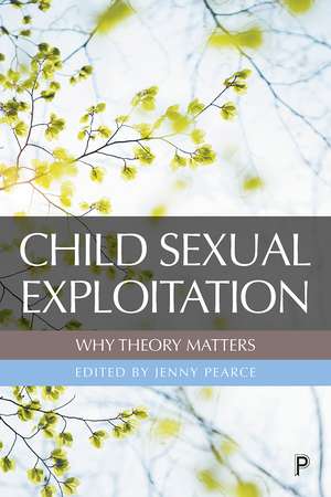 Child Sexual Exploitation: Why Theory Matters de Jenny Pearce