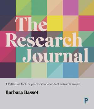 The Research Journal: A Reflective Tool for Your First Independent Research Project de Barbara Bassot