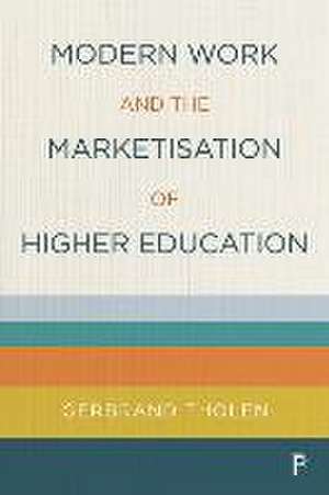 Modern Work and the Marketisation of Higher Educat ion de Gerbrand Tholen