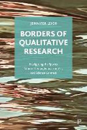 Borders of Qualitative Research – Navigating the Spaces Where Therapy, Education, Art, and Science Connect de Jennifer Leigh