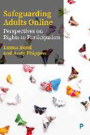 Safeguarding Adults Online – Perspectives on Right s to Participation de E. Bond