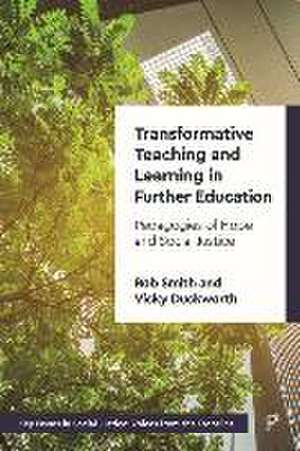 Transformative Teaching and Learning in Further Ed ucation – Pedagogies of Hope and Social Justice de R. Smith