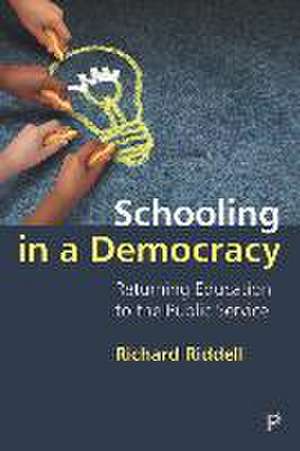 Schooling in a Democracy – Returning Education to the Public Service de R. Riddell