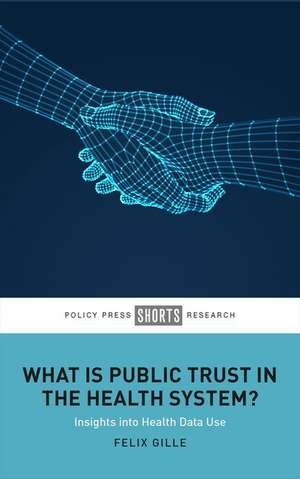 What Is Public Trust in the Health System? – Insig hts into Health Data Use de F Gille