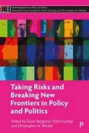 Taking Risks and Breaking New Frontiers in Policy and Politics de Oscar Berglund