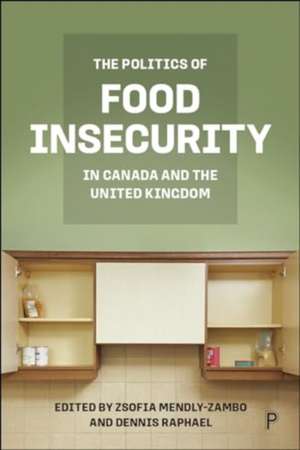 The Politics of Food Insecurity in Canada and the United Kingdom de Zsofia Mendly–zambo