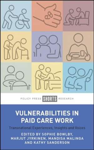 Vulnerabilities in Paid Care Work – Transnational Experiences, Insights and Voices de Sophie Bowlby