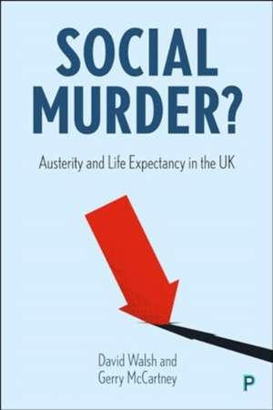 Social Murder? – Austerity and Life Expectancy in the UK de David Walsh