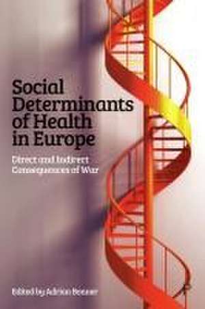 Social Determinants of Health in Europe – Direct a nd Indirect Consequences of War de Adrian Bonner