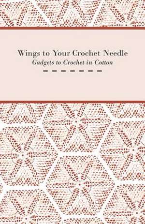 Wings to Your Crochet Needle - Gadgets to Crochet in Cotton de Anon