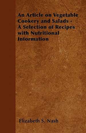 An Article on Vegetable Cookery and Salads - A Selection of Recipes with Nutritional Information de Elizabeth S. Nash