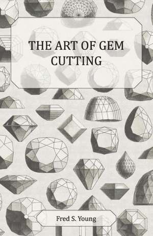 The Art of Gem Cutting - Complete de Fred S. Young