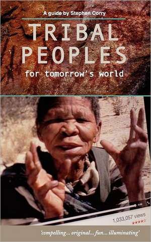 Tribal Peoples for Tomorrow's World de Stephen Corry