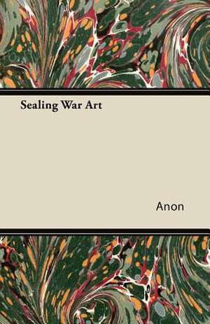 Sealing War Art de Anon