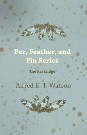 Fur, Feather, and Fin Series - The Partridge de Alfred E. T. Watson