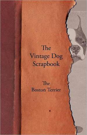 The Vintage Dog Scrapbook - The Boston Terrier de various