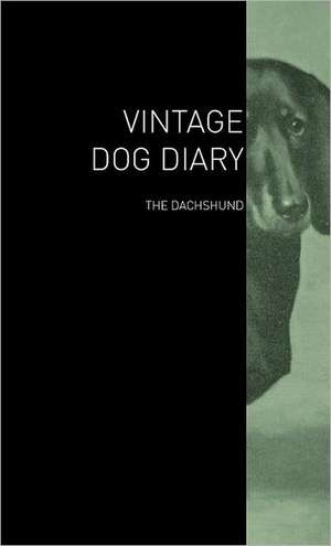 The Vintage Dog Diary - The Dachshund de various