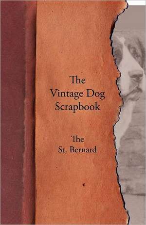 The Vintage Dog Scrapbook - The St. Bernard de various