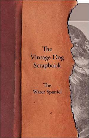 The Vintage Dog Scrapbook - The Water Spaniel de various