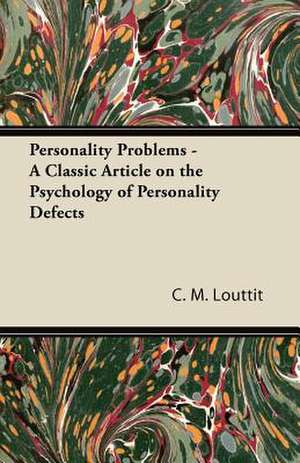 Personality Problems - A Classic Article on the Psychology of Personality Defects de C. M. Louttit