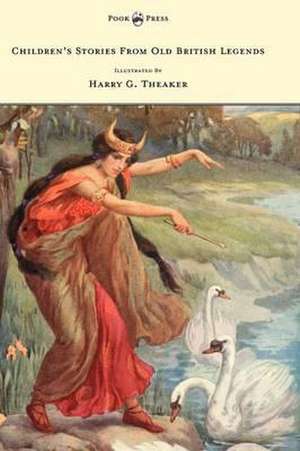 Children's Stories From Old British Legends - Illustrated by Harry Theaker de M. Dorothy Belgrave