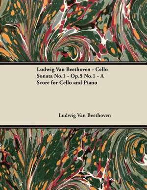 Ludwig Van Beethoven - Cello Sonata No.1 - Op.5 No.1 - A Score for Cello and Piano de Ludwig van Beethoven